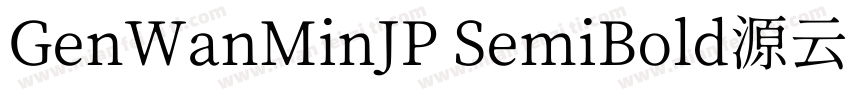 GenWanMinJP SemiBold源云明朝字体转换
